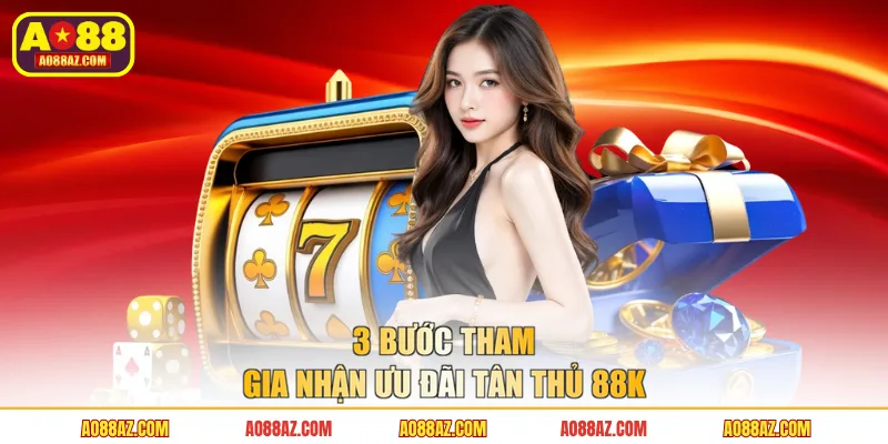3 bước tham gia nhận ưu đãi tân thủ 88K