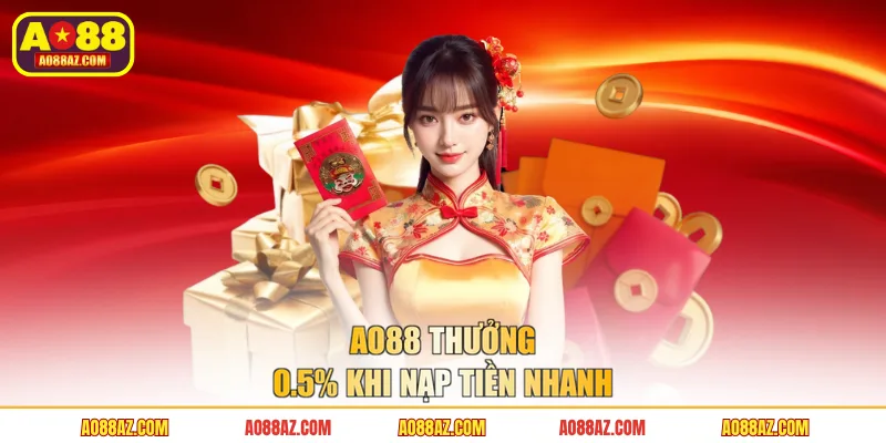 AO88 thưởng 0.5% khi nạp tiền nhanh