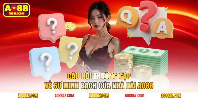 Câu hỏi thường gặp về sự minh bạch của nhà cái AO88