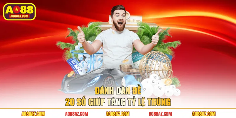 Đánh dàn đề 20 số giúp tăng tỷ lệ trúng