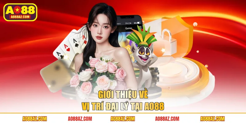 Giới thiệu về vị trí đại lý tại AO88