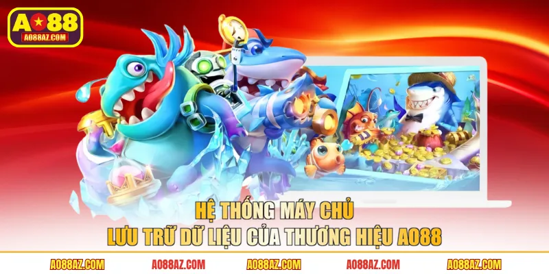 Hệ thống máy chủ lưu trữ dữ liệu của thương hiệu AO88