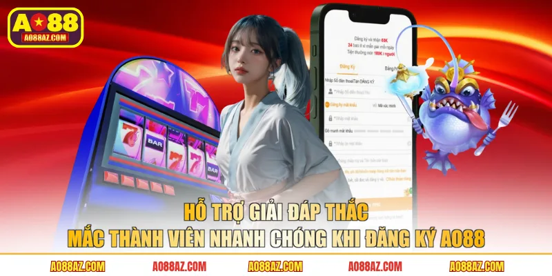 Hỗ trợ giải đáp thắc mắc thành viên nhanh chóng khi đăng ký AO88