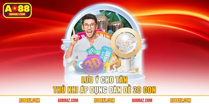 Lưu ý cho tân thủ khi áp dụng dàn đề 20 con