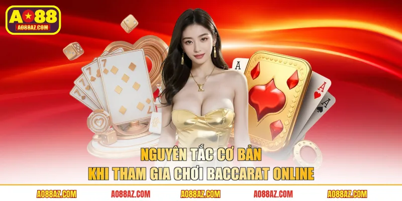 Nguyên tắc cơ bản khi tham gia chơi baccarat online
