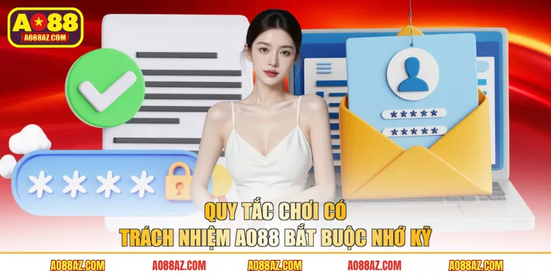 Quy tắc chơi có trách nhiệm AO88 bắt buộc nhớ kỹ