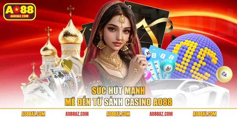 Sức hút mạnh mẽ đến từ sảnh casino AO88