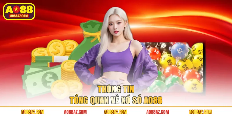 Thông tin tổng quan về xổ số AO88
