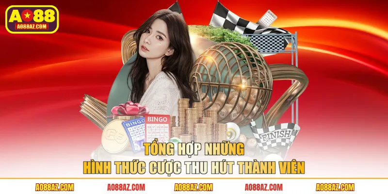 Tổng hợp những hình thức cược thu hút thành viên
