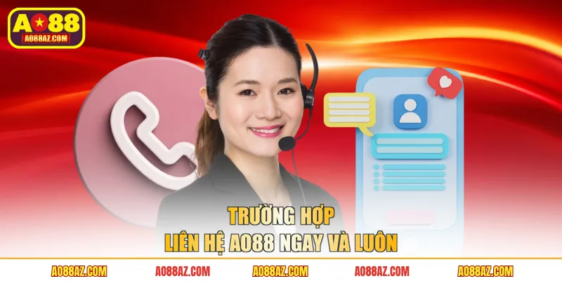 Trường hợp liên hệ AO88 ngay và luôn